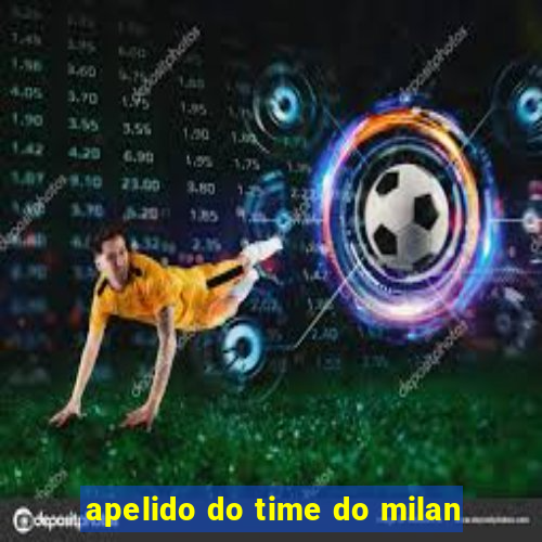 apelido do time do milan